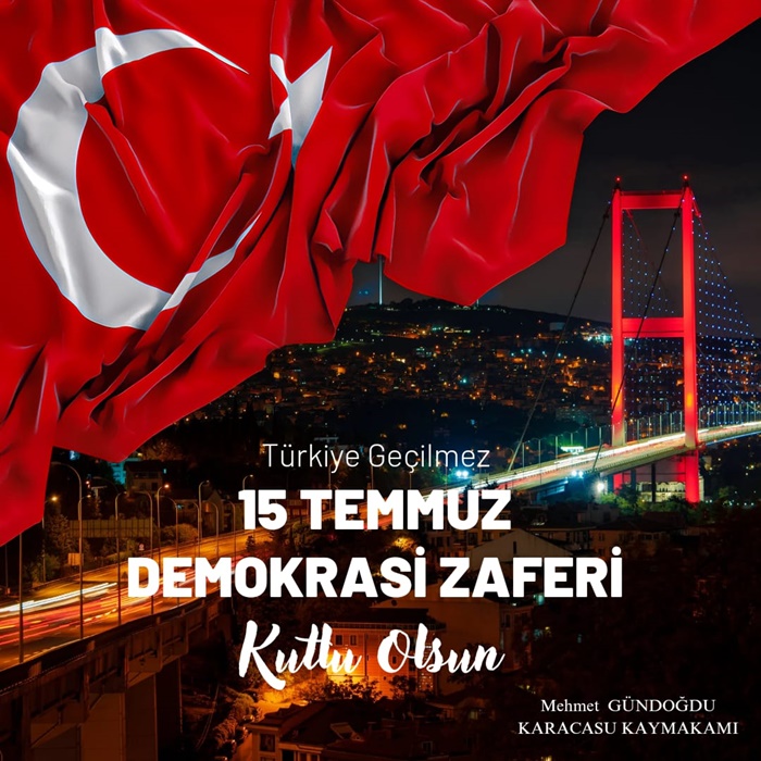 Kaymakamımız Sayın Mehmet GÜNDOĞDU’nun 15 Temmuz Demokrasi Zaferi Mesajı;